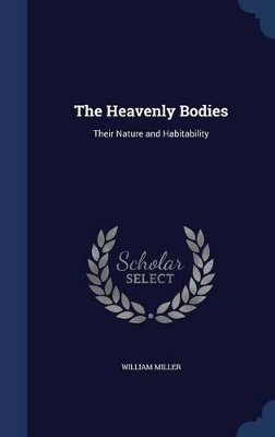 The Heavenly Bodies: Their Nature and Habitability