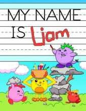 My Name is Liam: Personalized Primary Tracing Workbook for Kids Learning How to Write Their Name, Practice Paper with 1 Ruling Designed for Children in Preschool and Kindergarten