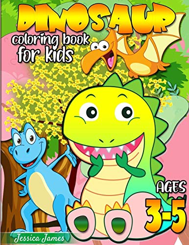 Dinosaur Coloring Book for Kids Ages 3-5: Dinosaur Toddler Girl Boy Coloring Book & Cute Dinosaur Coloring Book Baby Boy Girl First Book & Dino Coloring Book Children Coloring Book
