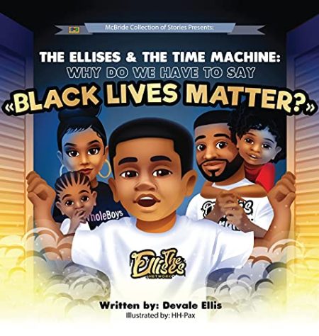 The Ellises & The Time Machine: "Why Do We Have To Say Black Lives Matter?"