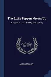 Five Little Peppers Grown Up: A Sequel to Five Little Peppers Midway