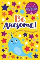 Be Awesome! - A five-minute positivity activity book!