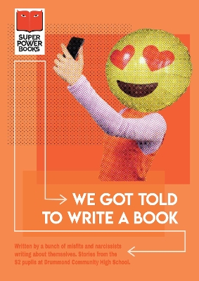 We Got Told to Write a Book: written by a bunch of misfits and narcissists writing about themselves