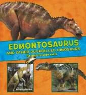 Edmontosaurus and Other Duck-Billed Dinosaurs: The Need-to-Know Facts