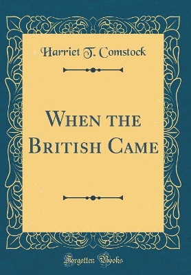 When the British Came (Classic Reprint)