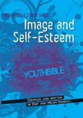 Image and Self-Esteem (ERV): ERV Youth Bible Study Guide: Image & Self-Esteem