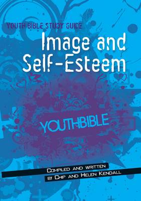 Image and Self-Esteem (ERV): ERV Youth Bible Study Guide: Image & Self-Esteem