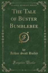 The Tale of Buster Bumblebee (Classic Reprint)