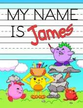 My Name is James: Personalized Primary Tracing Workbook for Kids Learning How to Write Their Name, Practice Paper with 1 Ruling Designed for Children in Preschool and Kindergarten