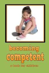 Becoming Competent - a book for children: teaching a child to be competent