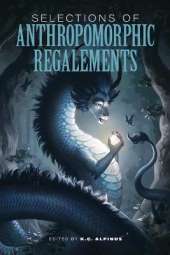 Selections of Anthropomorphic Regalements: Volume 1