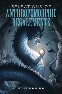 Selections of Anthropomorphic Regalements: Volume 1
