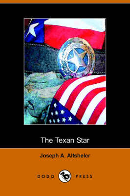The Texan Star: The Story of a Great Fight for Liberty (Dodo Press)