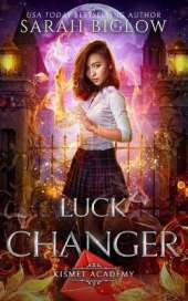 Luck Changer: A Found Family Supernatural Academy Novel