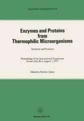 Enzymes and Proteins from Thermophilic Microorganisms Structure and Function: Proceedings of the International Symposium Zurich, July 28 to August 1, 1975