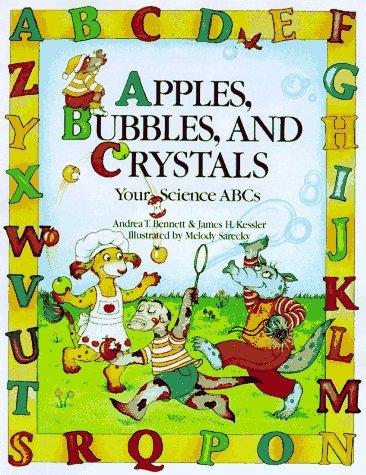 Apples, Bubbles and Crystals: Your Science ABCs