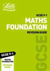 GCSE 9-1 Maths Foundation Revision Guide