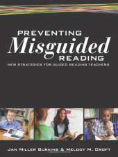 Preventing Misguided Reading: New Strategies for Guided Reading Teachers