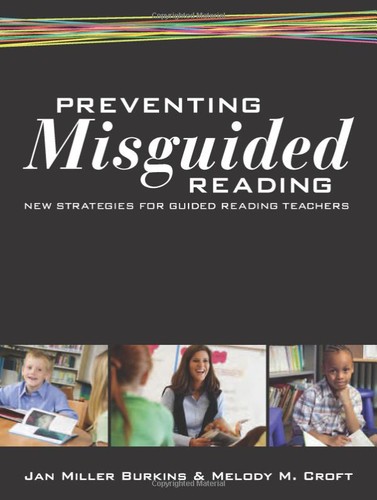 Preventing Misguided Reading: New Strategies for Guided Reading Teachers