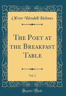 The Poet at the Breakfast Table, Vol. 2 (Classic Reprint)