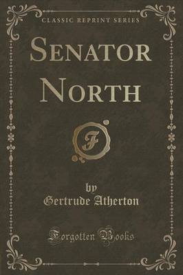 Senator North (Classic Reprint)