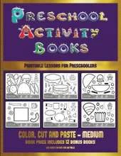 Printable Lessons for Preschoolers (Preschool Activity Books - Medium): 40 Black and White Kindergarten Activity Sheets Designed to Develop Visuo-Perceptual Skills in Preschool Children.