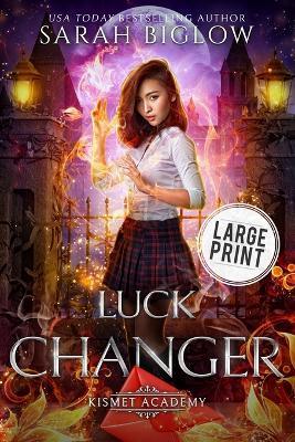 Luck Changer: A Large Print Found Family Supernatural Academy Novel