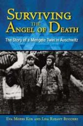 Surviving the Angel of Death: The True Story of a Mengele Twin in Auschwitz