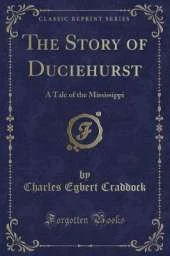 The Story of Duciehurst: A Tale of the Mississippi (Classic Reprint)