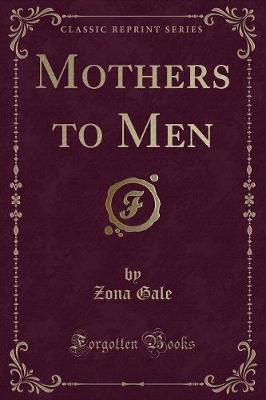 Mothers to Men (Classic Reprint)