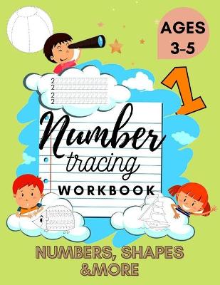 Number Tracing Workbook - Excellent Activity Book for Kids 3-5. Includes Numbers, Shapes and More! Perfect Preschool Gift