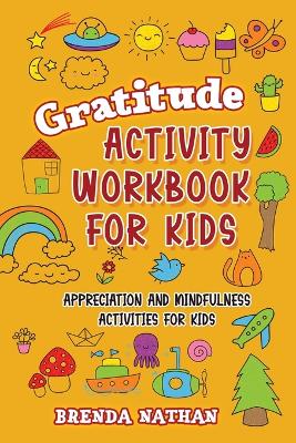 Gratitude Activity Workbook for Kids: Appreciation and Mindfulness Activities for Kids