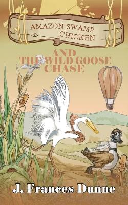 Amazon Swamp Chicken and the Wild Goose Chase