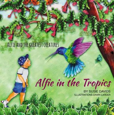 Alfie and the Greatest Creatures: Alfie in the Tropics