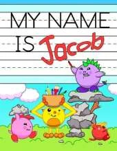 My Name is Jacob: Personalized Primary Tracing Workbook for Kids Learning How to Write Their Name, Practice Paper with 1 Ruling Designed for Children in Preschool and Kindergarten