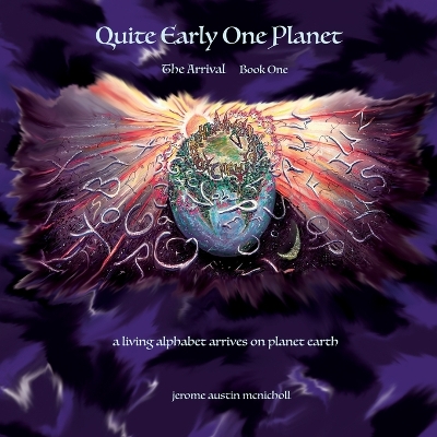 Quite Early One Planet: The Arrival: Book One