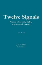 Twelve Signals (Teacher Edition): Poems of Sound, Light, Motion and Change
