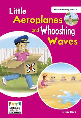 Little Aeroplanes and Whooshing Waves: Shared Reading Level 2