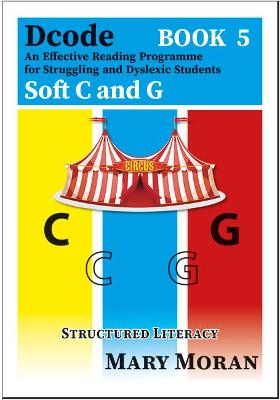 Dcode - Book 5 Soft c and g: An Effective Reading Programme for Struggling and Dyslexic Students