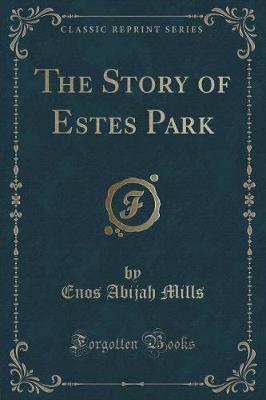 The Story of Estes Park (Classic Reprint)