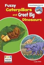 Fuzzy Caterpillars and Great Big Dinosaurs: Shared Reading Levels 3-5