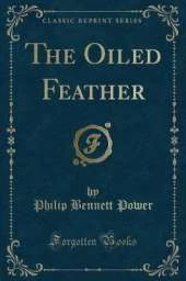 The Oiled Feather (Classic Reprint)