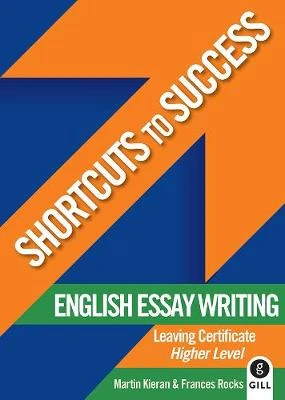 Shortcuts to Success: English Essay Writing: Leaving Cert. Higher Level