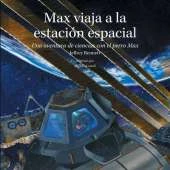 Max Viaja a La Estacion Espacial: Una Aventura De Ciencias Con El Perro Max