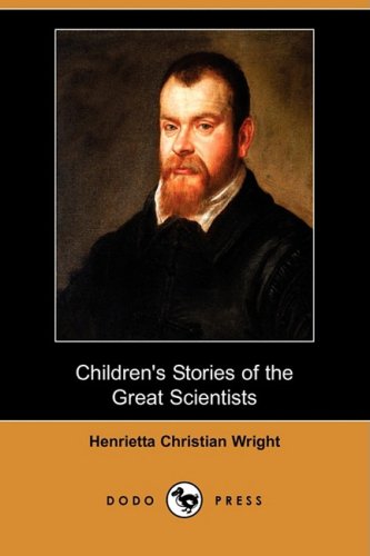 Children's Stories of the Great Scientists (Dodo Press)