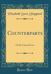 Counterparts: Or the Cross of Love (Classic Reprint)