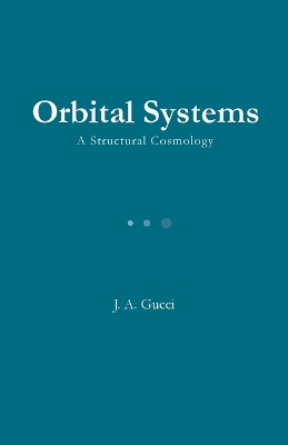 Orbital Systems: A Structural Cosmology