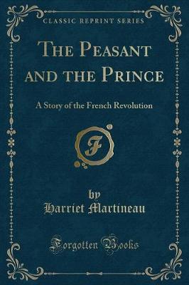 The Peasant and the Prince: A Story of the French Revolution (Classic Reprint)