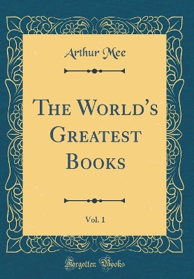 The World's Greatest Books, Vol. 1 (Classic Reprint)