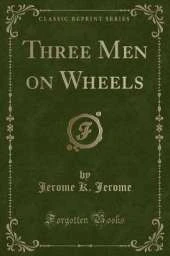 Three Men on Wheels (Classic Reprint)